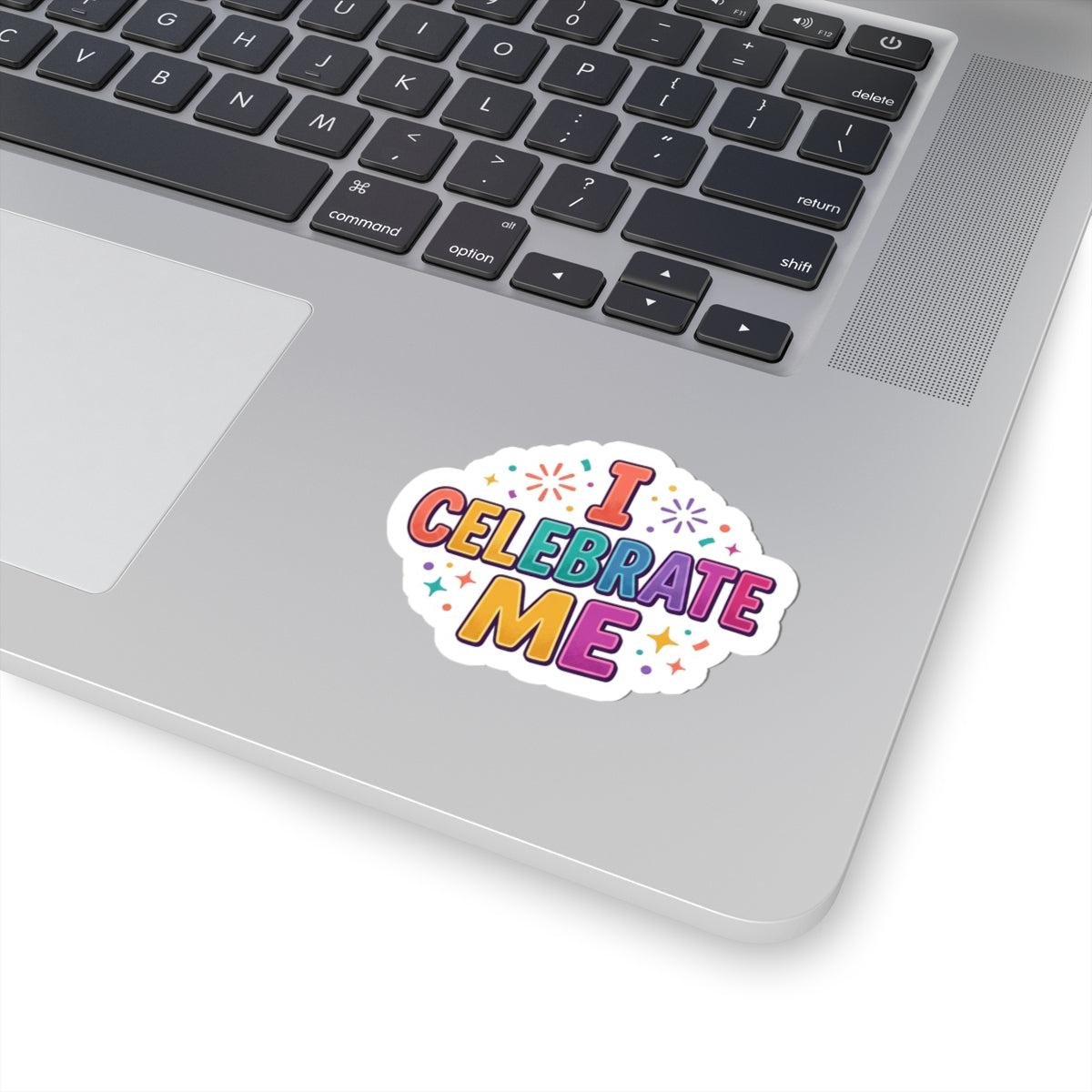 I Celebrate Me Sticker — Colorful Self-Love Kiss-Cut Sticker for Laptops, Journals & Gifts