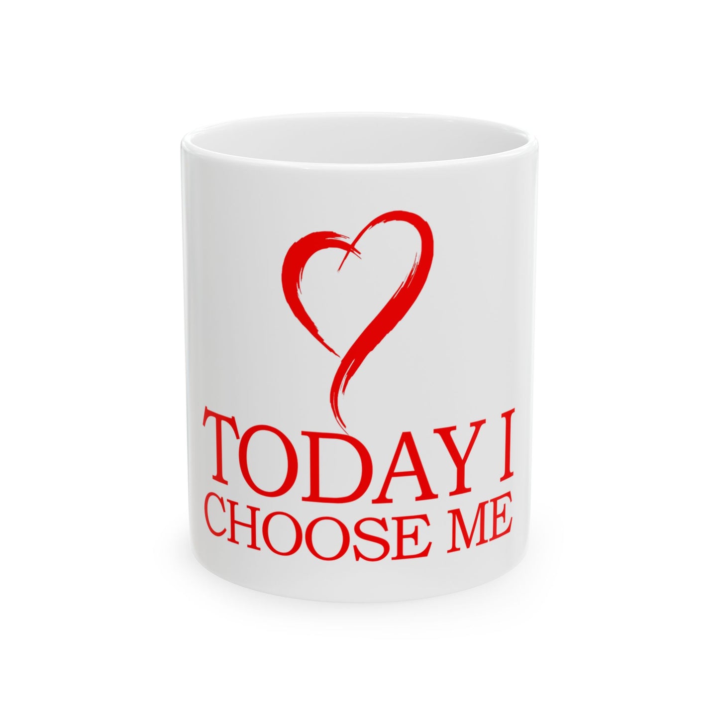 Today I Choose Me Ceramic Mug — Self-Love Coffee Cup (11oz & 15oz)