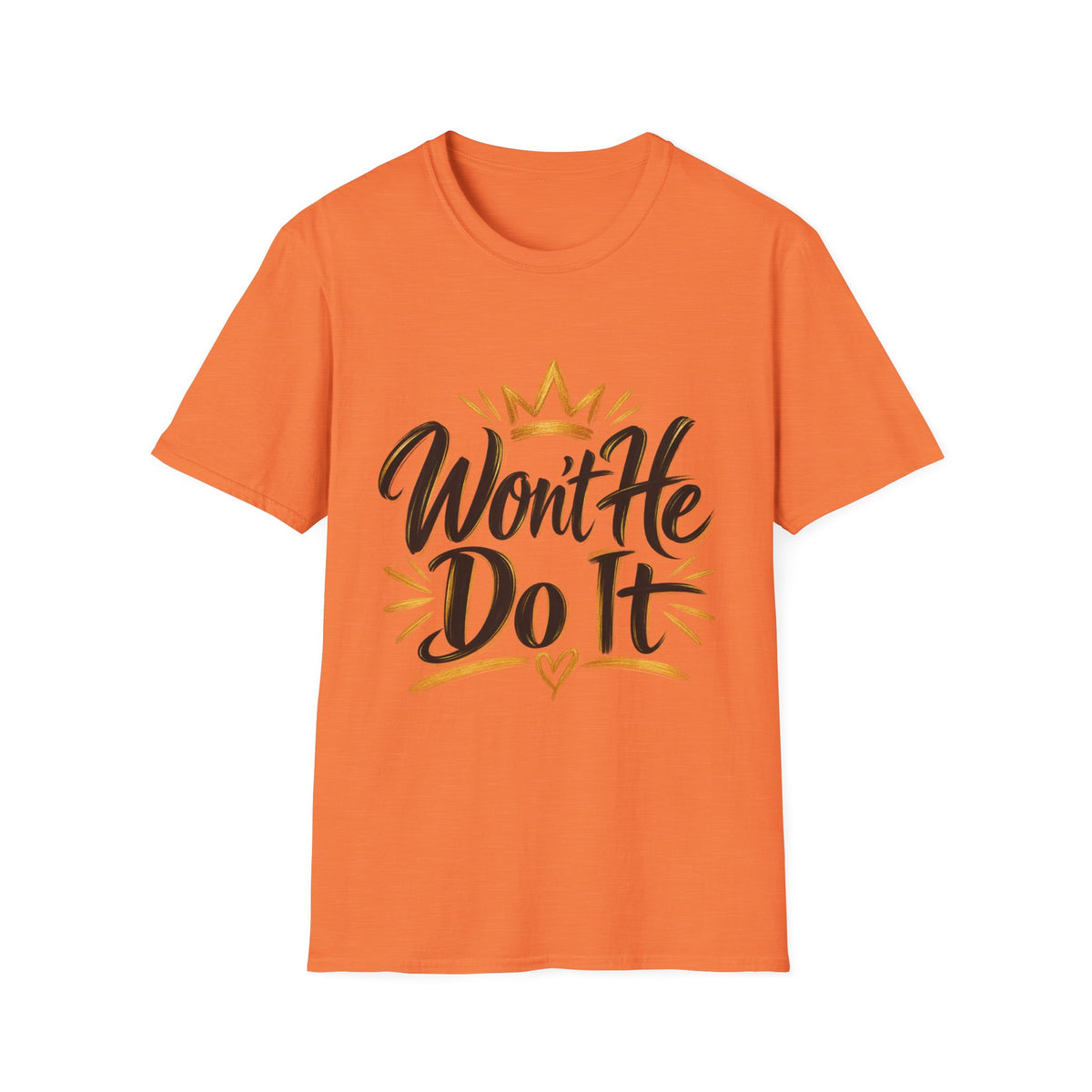 Won't He Do It T-Shirt