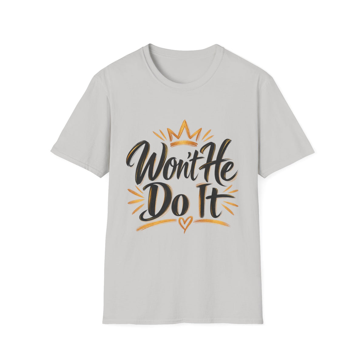 Won't He Do It T-Shirt