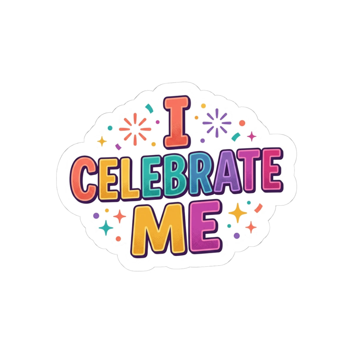 I Celebrate Me Sticker — Colorful Self-Love Kiss-Cut Sticker for Laptops, Journals & Gifts