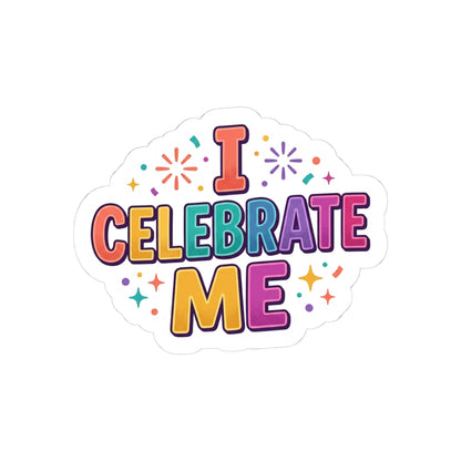I Celebrate Me Sticker — Colorful Self-Love Kiss-Cut Sticker for Laptops, Journals & Gifts