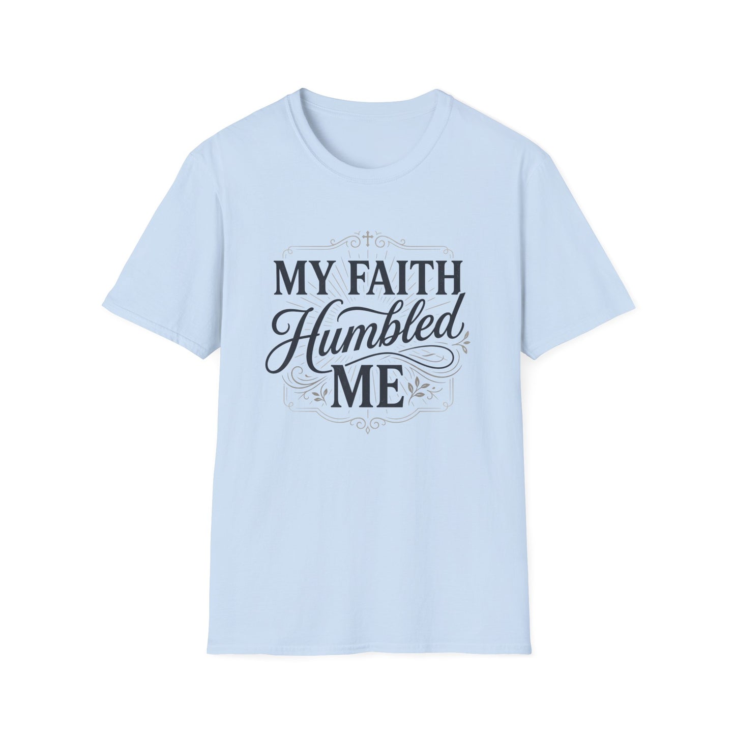 My Faith Humbled Me T-Shirt