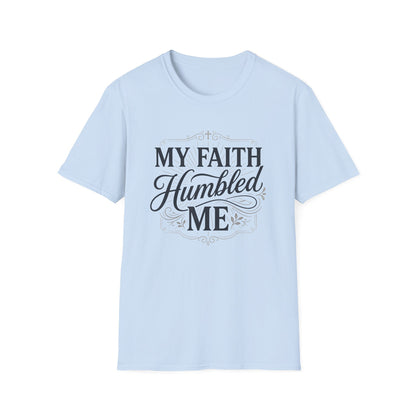 My Faith Humbled Me T-Shirt