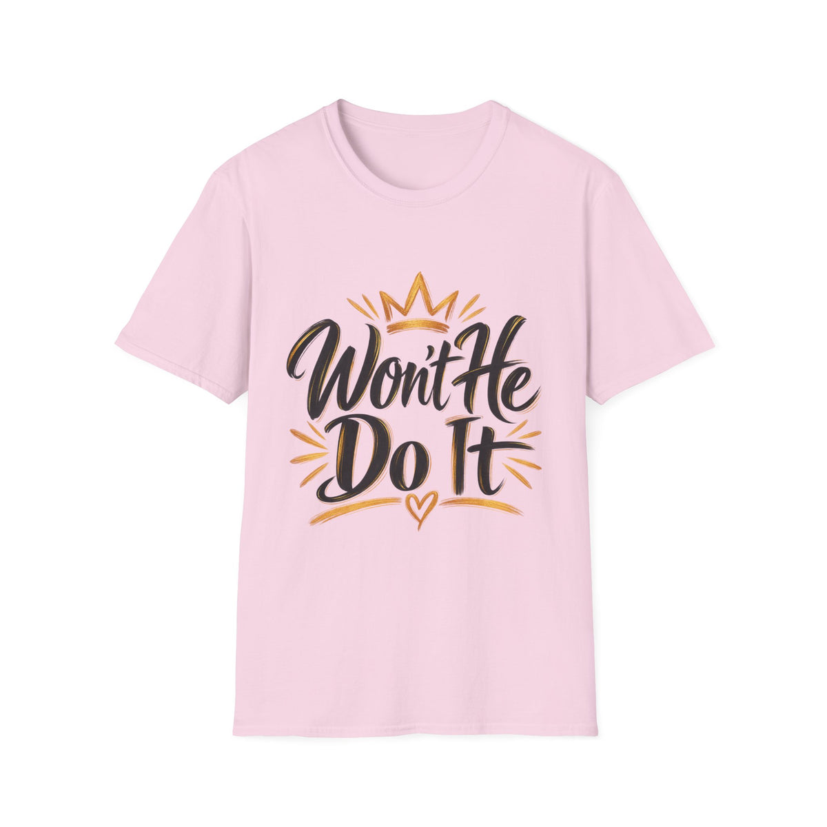 Won't He Do It T-Shirt