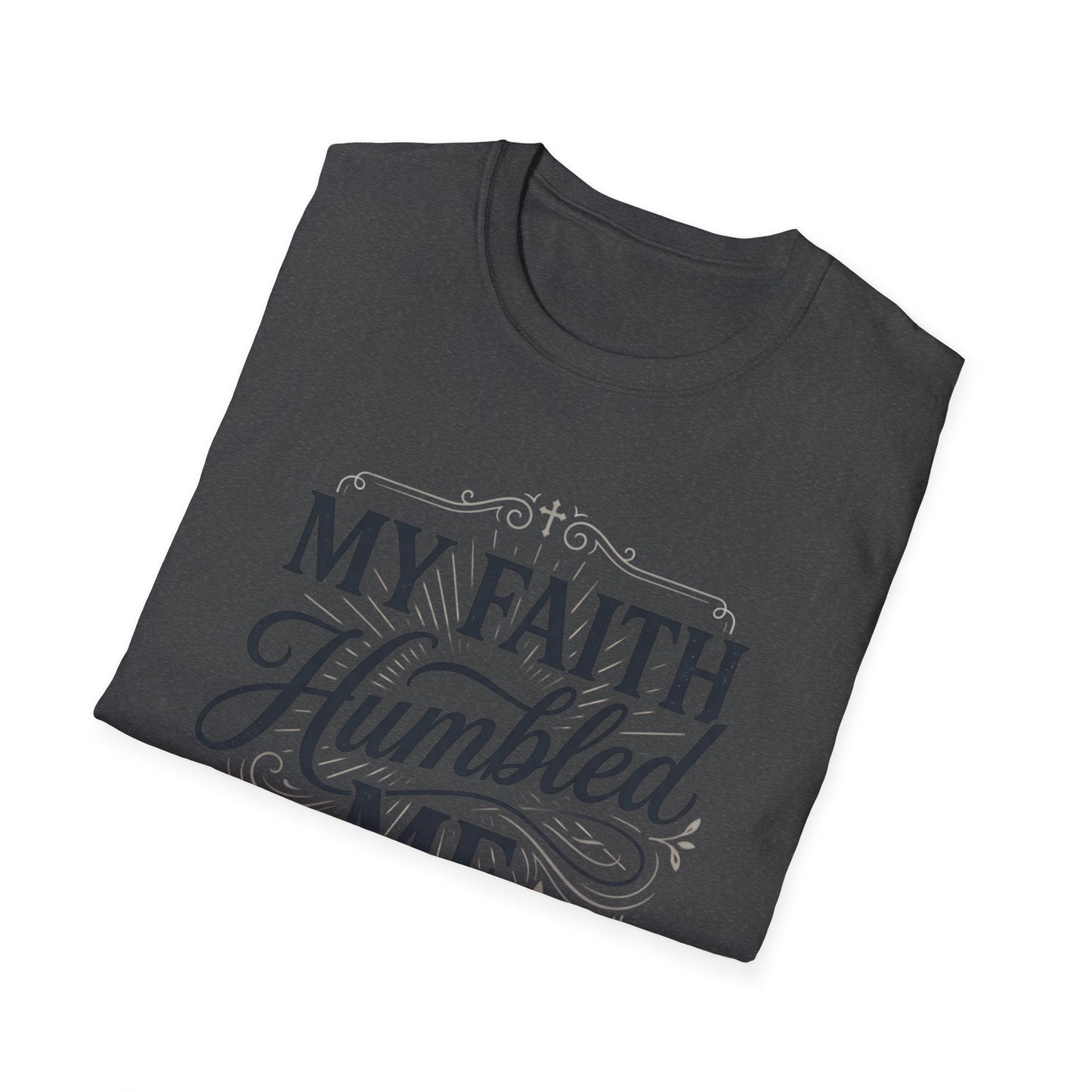 My Faith Humbled Me T-Shirt