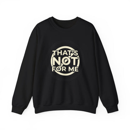 Crewneck Sweatshirt — "That's Not For Me" Retro Typography Graphic