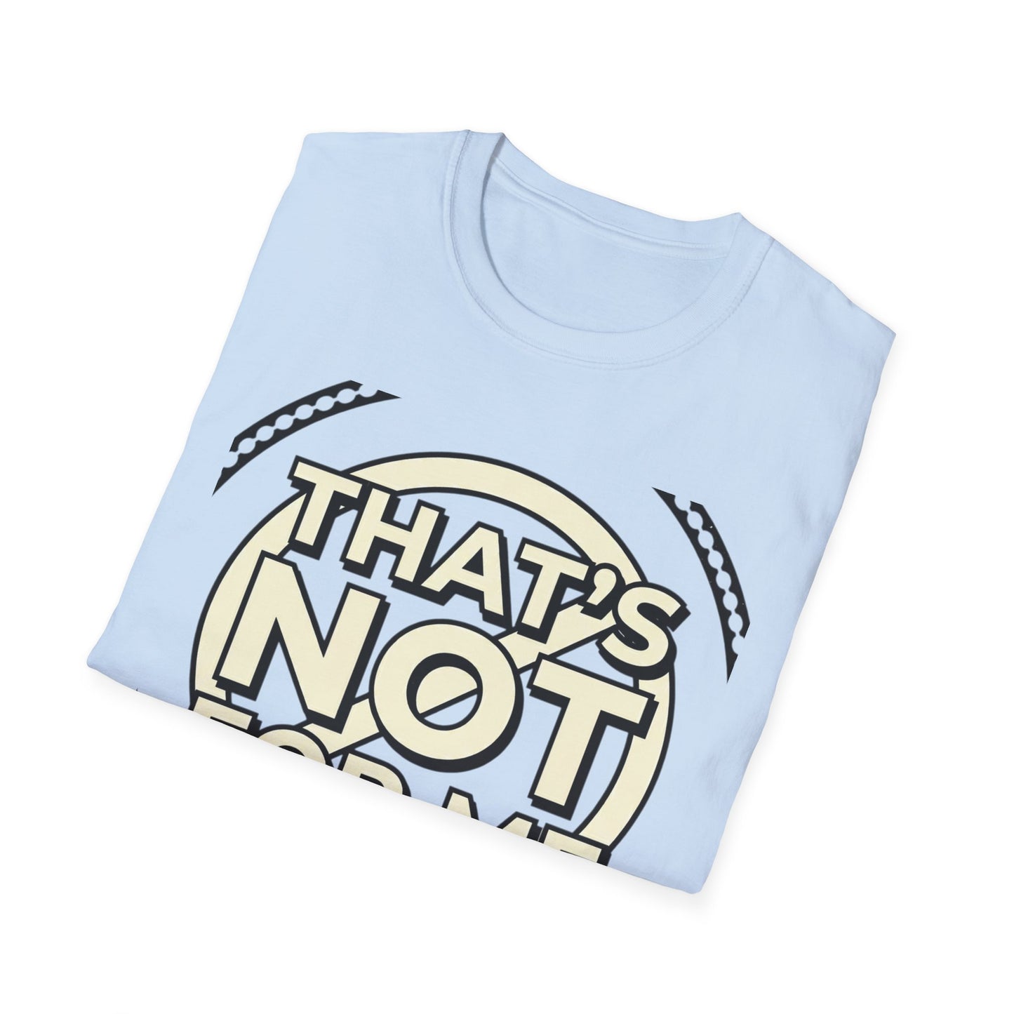 That’s Not For Me T-Shirt — Funny Retro Graphic Tee