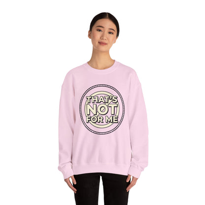 Crewneck Sweatshirt — "That's Not For Me" Retro Typography Graphic