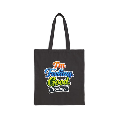 I’m Feeling Good Today Cotton Canvas Tote Bag
