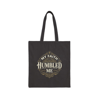 My Faith Humbled Me Canvas Tote