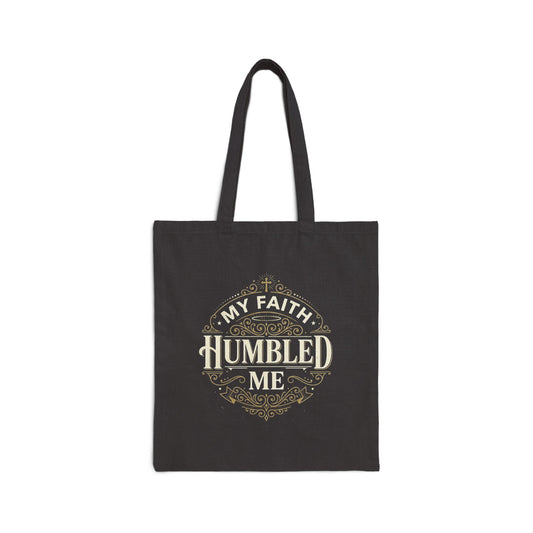 My Faith Humbled Me Canvas Tote