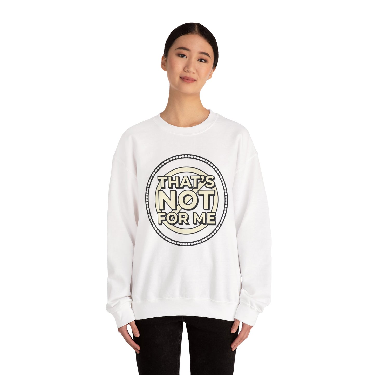 Crewneck Sweatshirt — "That's Not For Me" Retro Typography Graphic