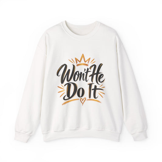Won't He Do It Sweatshirt | Script Typography with Crown and Heart