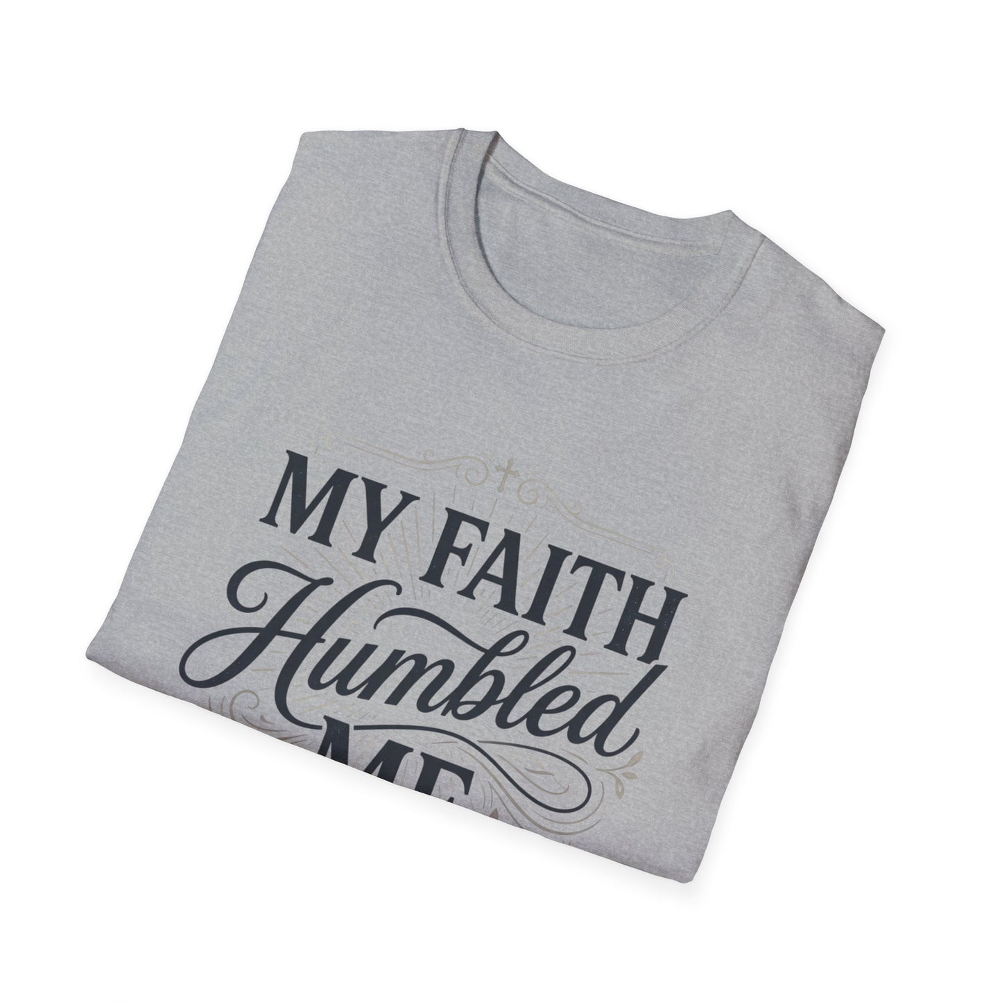 My Faith Humbled Me T-Shirt