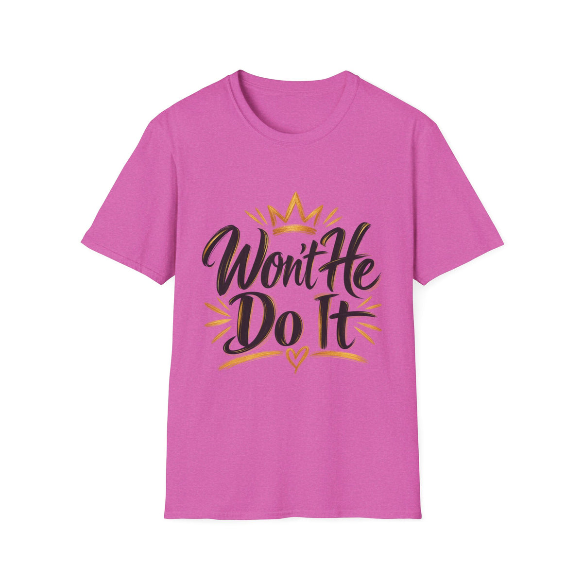 Won't He Do It T-Shirt