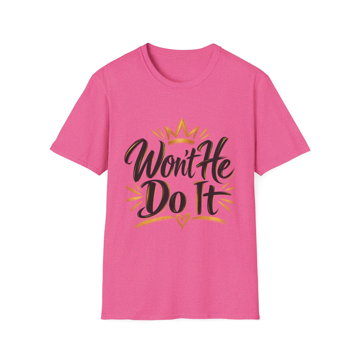 Won't He Do It T-Shirt