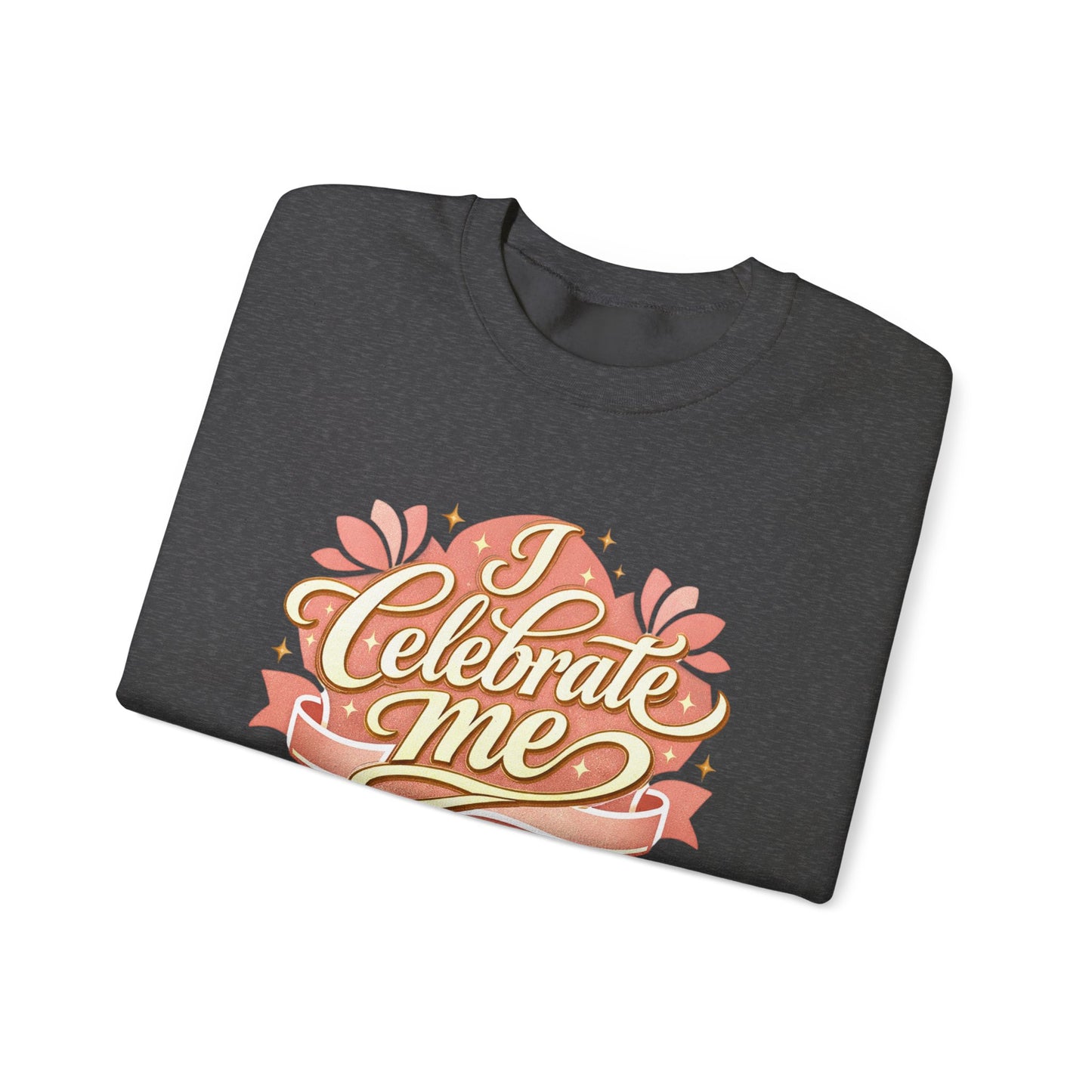 Celebrate Me Crewneck Sweatshirt — Self-Love Graphic Pullover