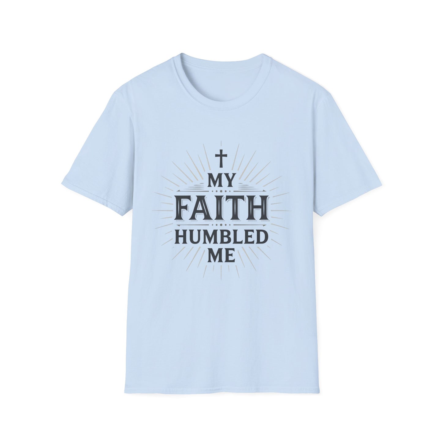 Christian T-Shirt — "My Faith Humbled Me" Inspirational Gospel Tee