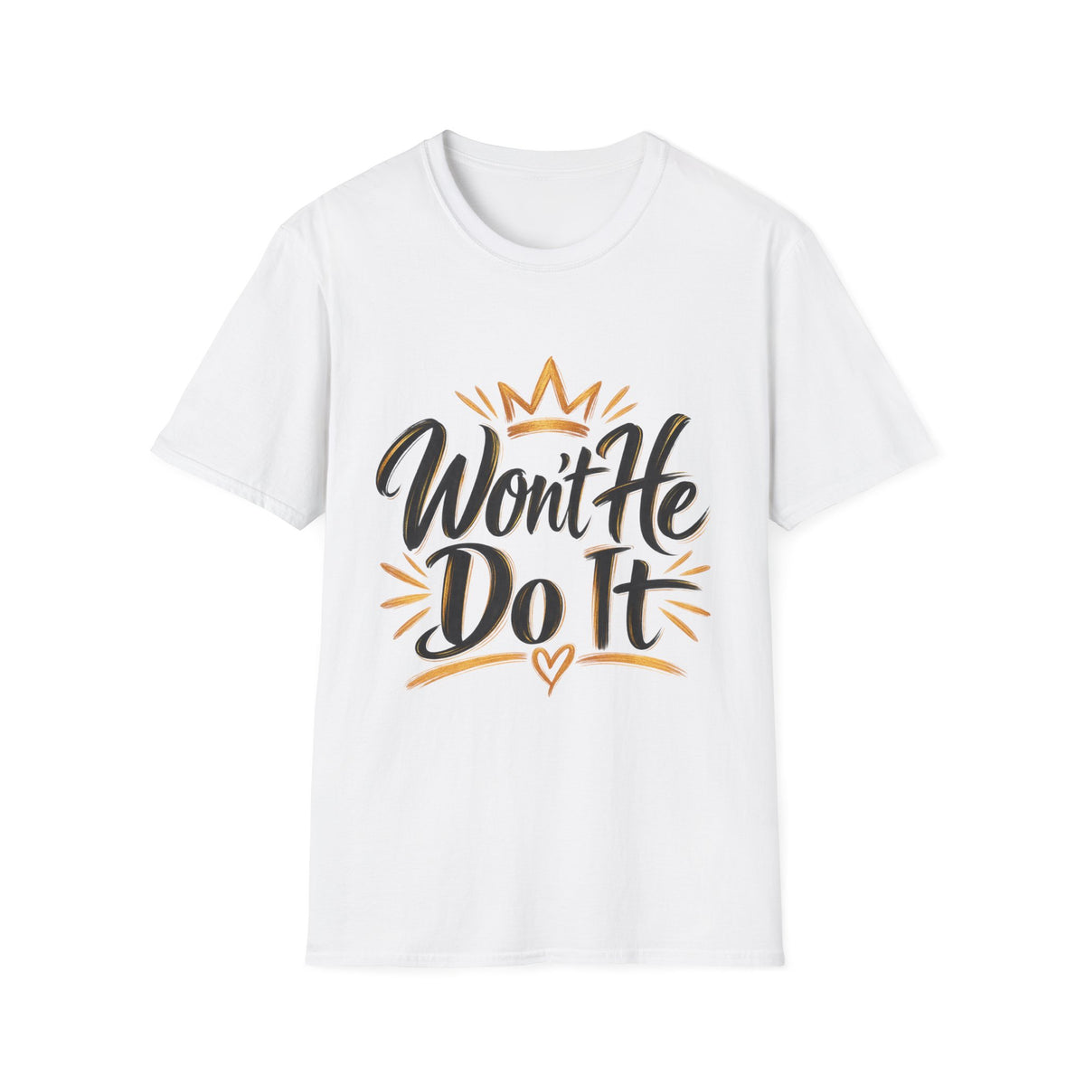 Won't He Do It T-Shirt