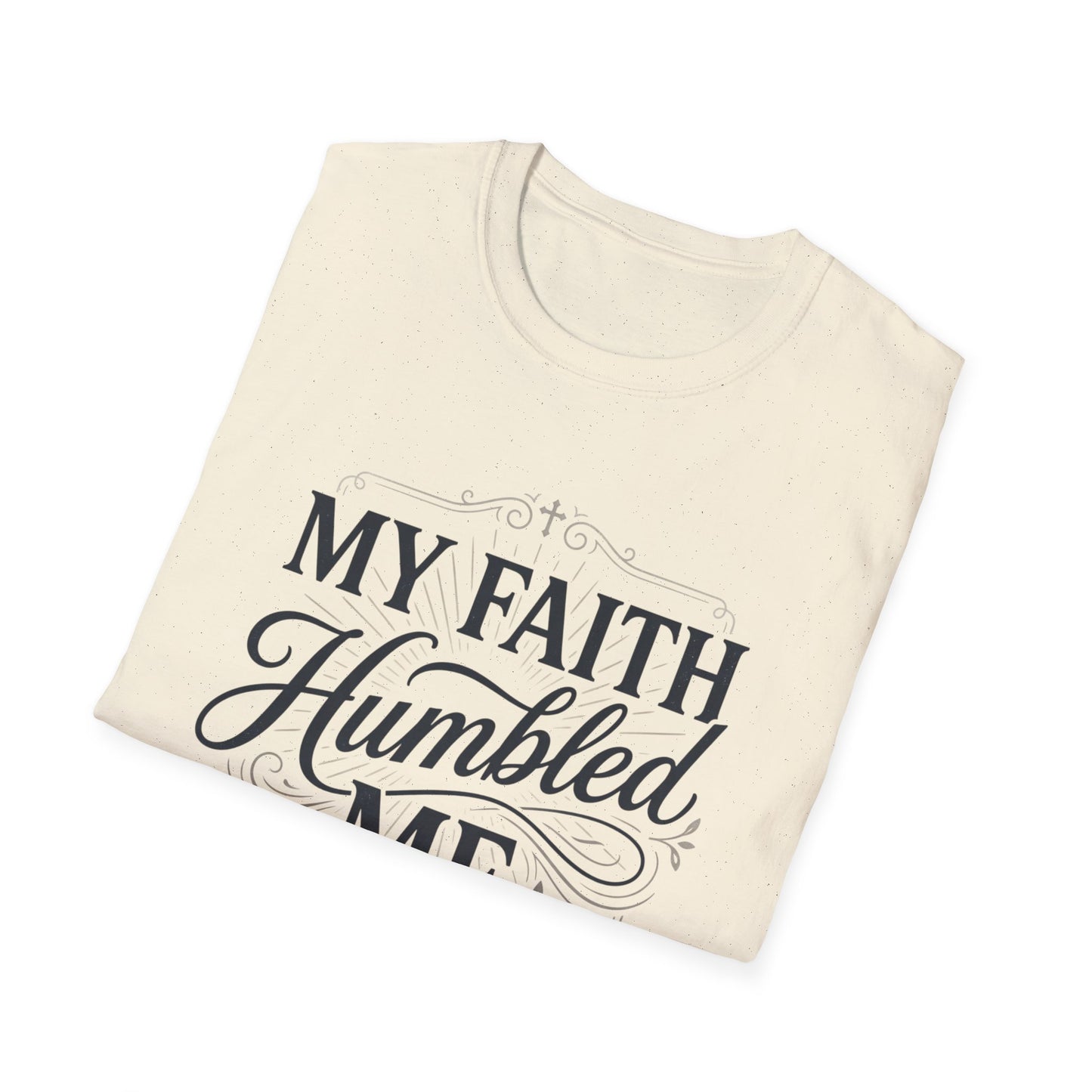My Faith Humbled Me T-Shirt