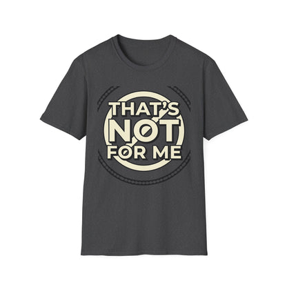 That’s Not For Me T-Shirt — Funny Retro Graphic Tee