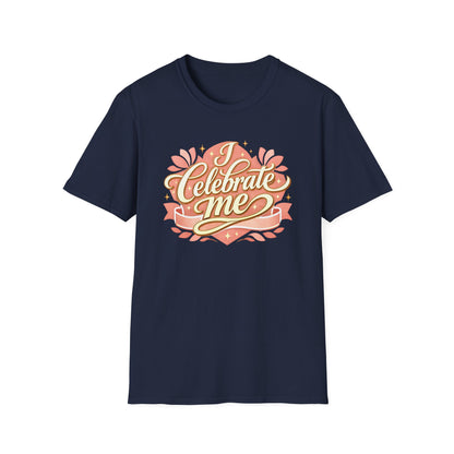 I Celebrate Me T-Shirt — Self-Love Inspirational Tee