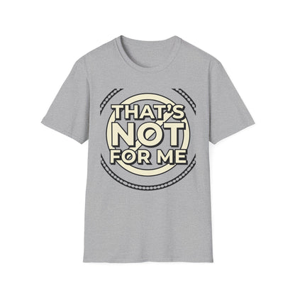 That’s Not For Me T-Shirt — Funny Retro Graphic Tee