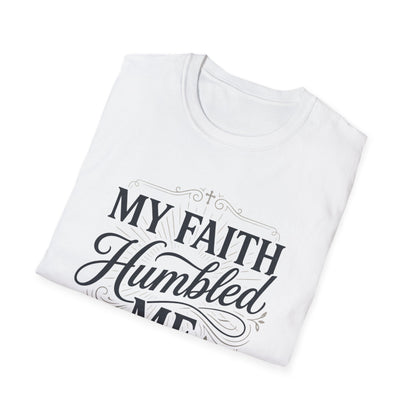 My Faith Humbled Me T-Shirt