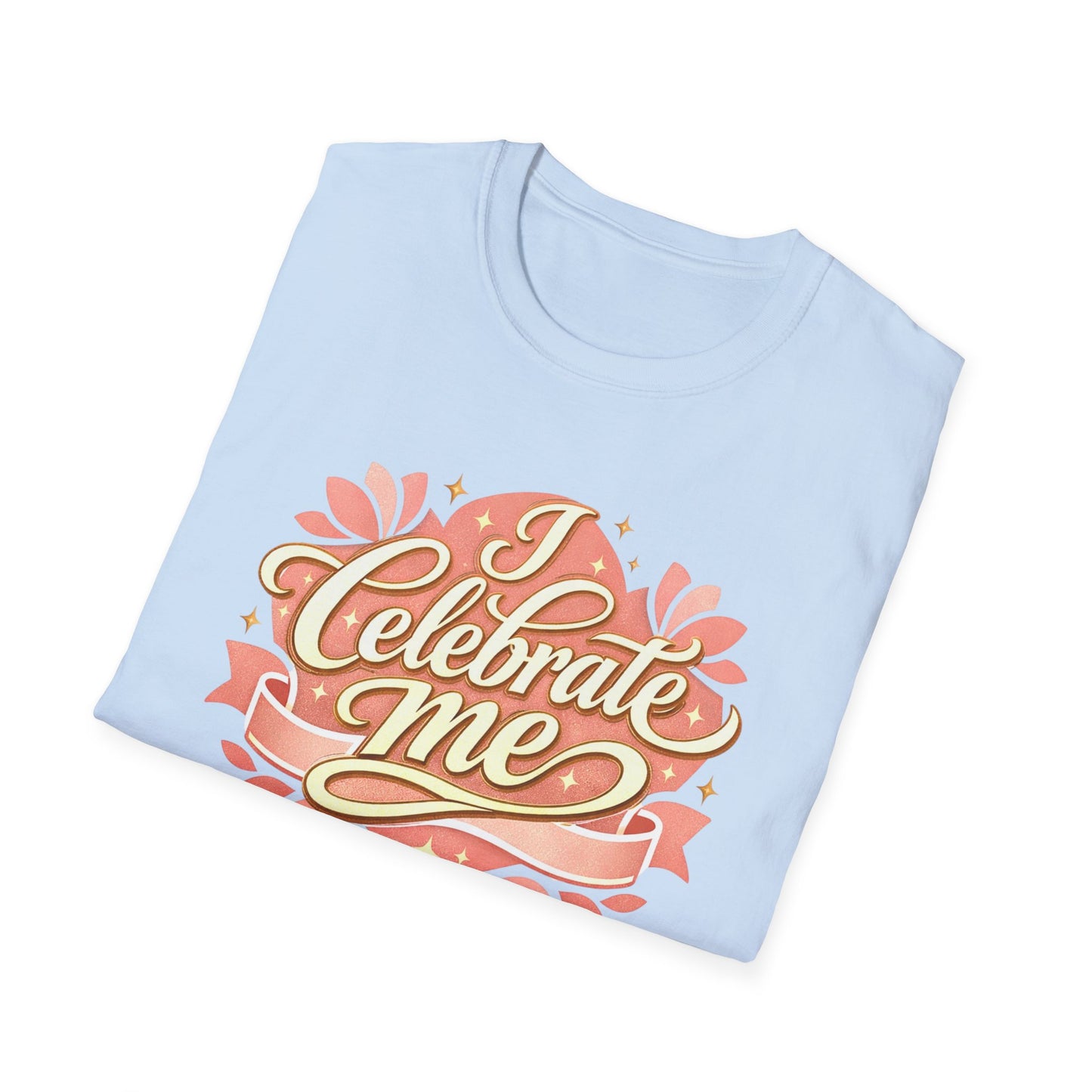 I Celebrate Me T-Shirt — Self-Love Inspirational Tee