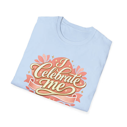I Celebrate Me T-Shirt — Self-Love Inspirational Tee