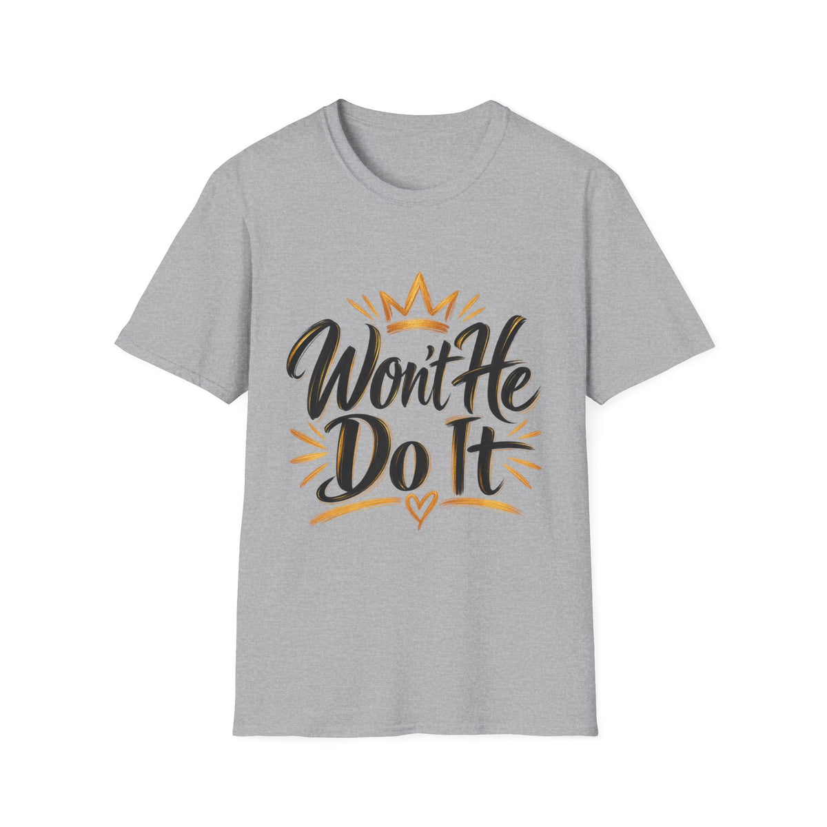 Won't He Do It T-Shirt