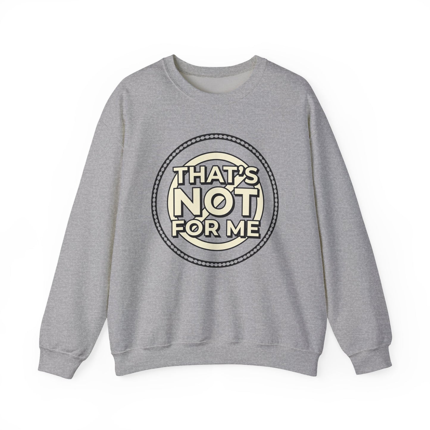 Crewneck Sweatshirt — "That's Not For Me" Retro Typography Graphic