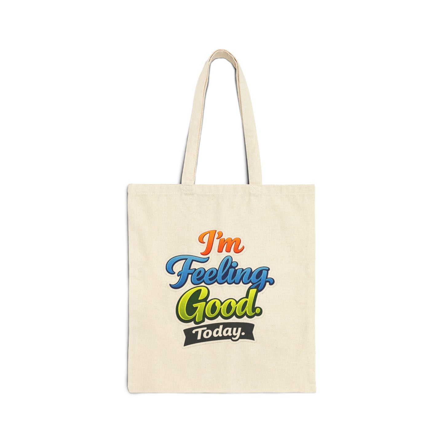 I’m Feeling Good Today Cotton Canvas Tote Bag