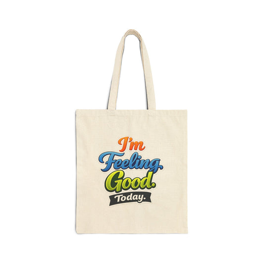 I’m Feeling Good Today Cotton Canvas Tote Bag