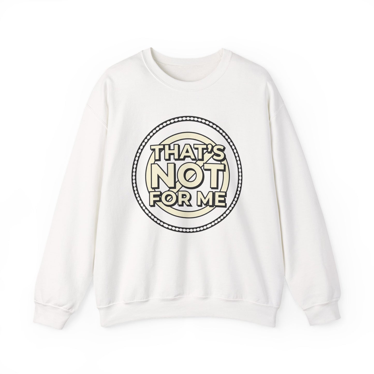 Crewneck Sweatshirt — "That's Not For Me" Retro Typography Graphic
