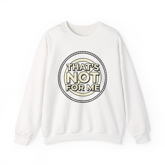 Crewneck Sweatshirt — "That's Not For Me" Retro Typography Graphic