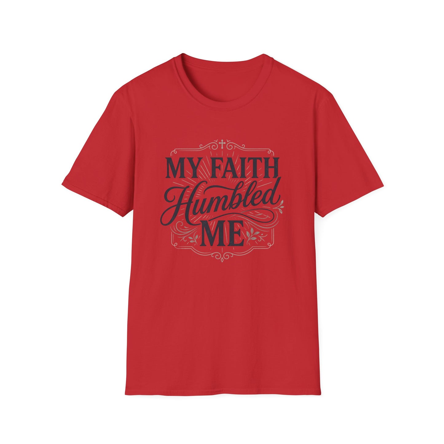 My Faith Humbled Me T-Shirt