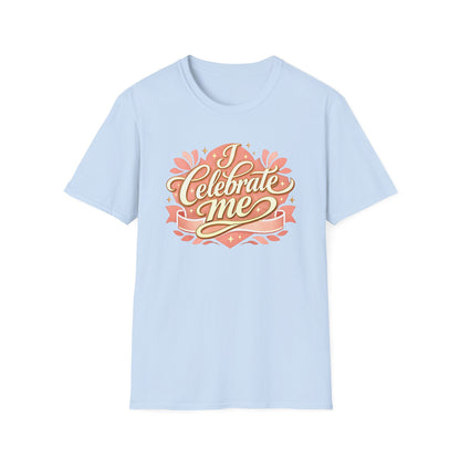 I Celebrate Me T-Shirt — Self-Love Inspirational Tee