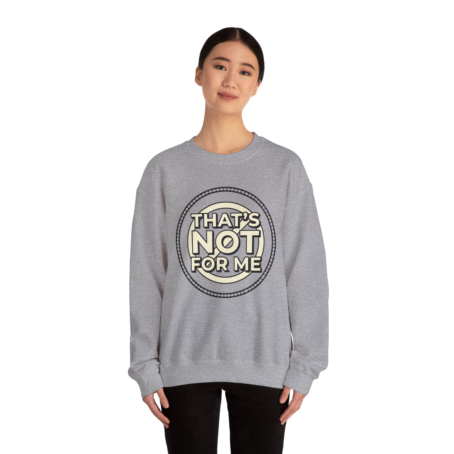Crewneck Sweatshirt — "That's Not For Me" Retro Typography Graphic