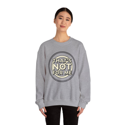 Crewneck Sweatshirt — "That's Not For Me" Retro Typography Graphic