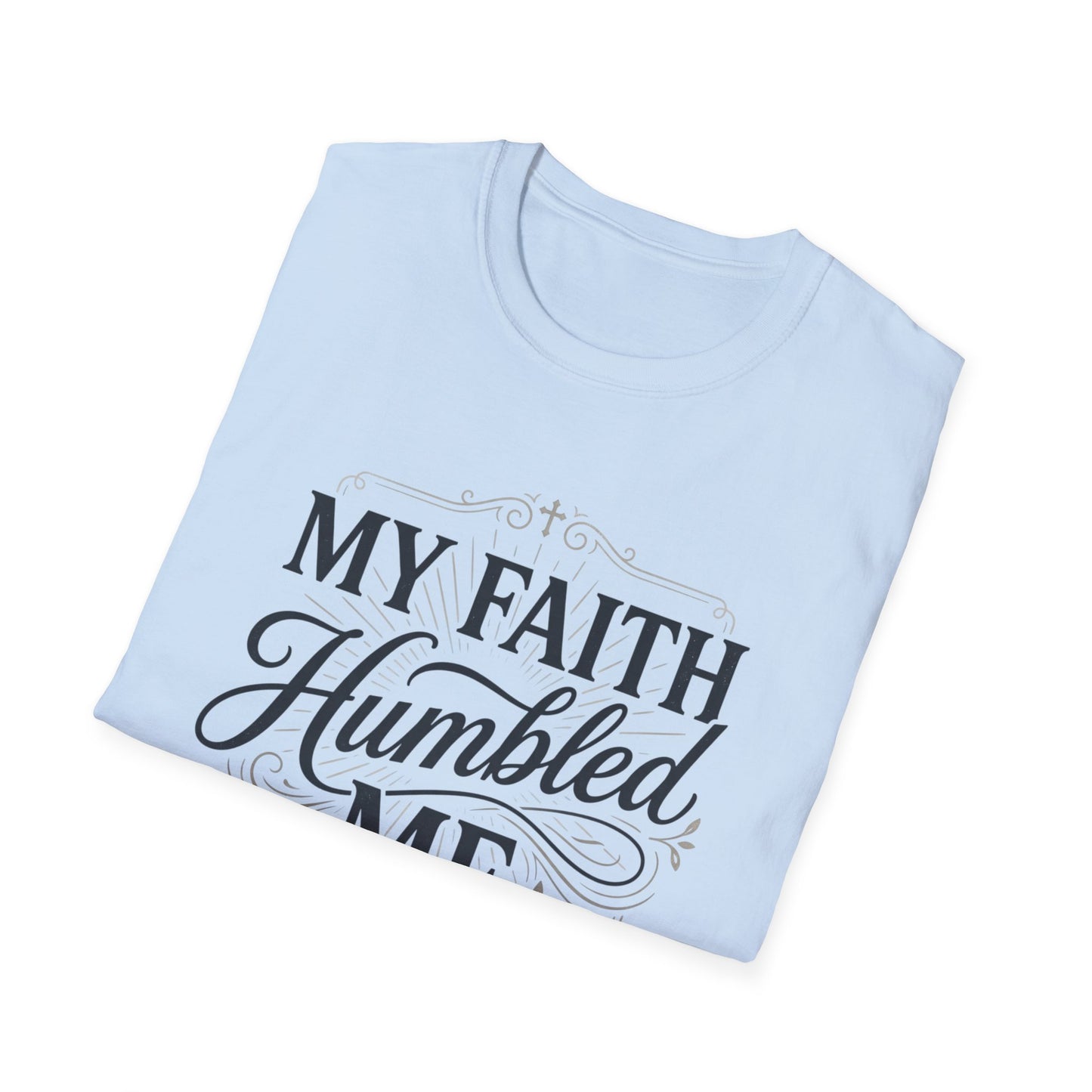 My Faith Humbled Me T-Shirt