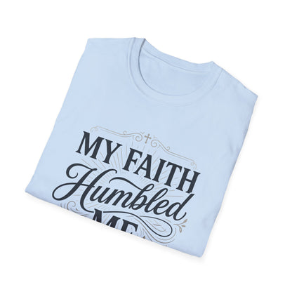 My Faith Humbled Me T-Shirt