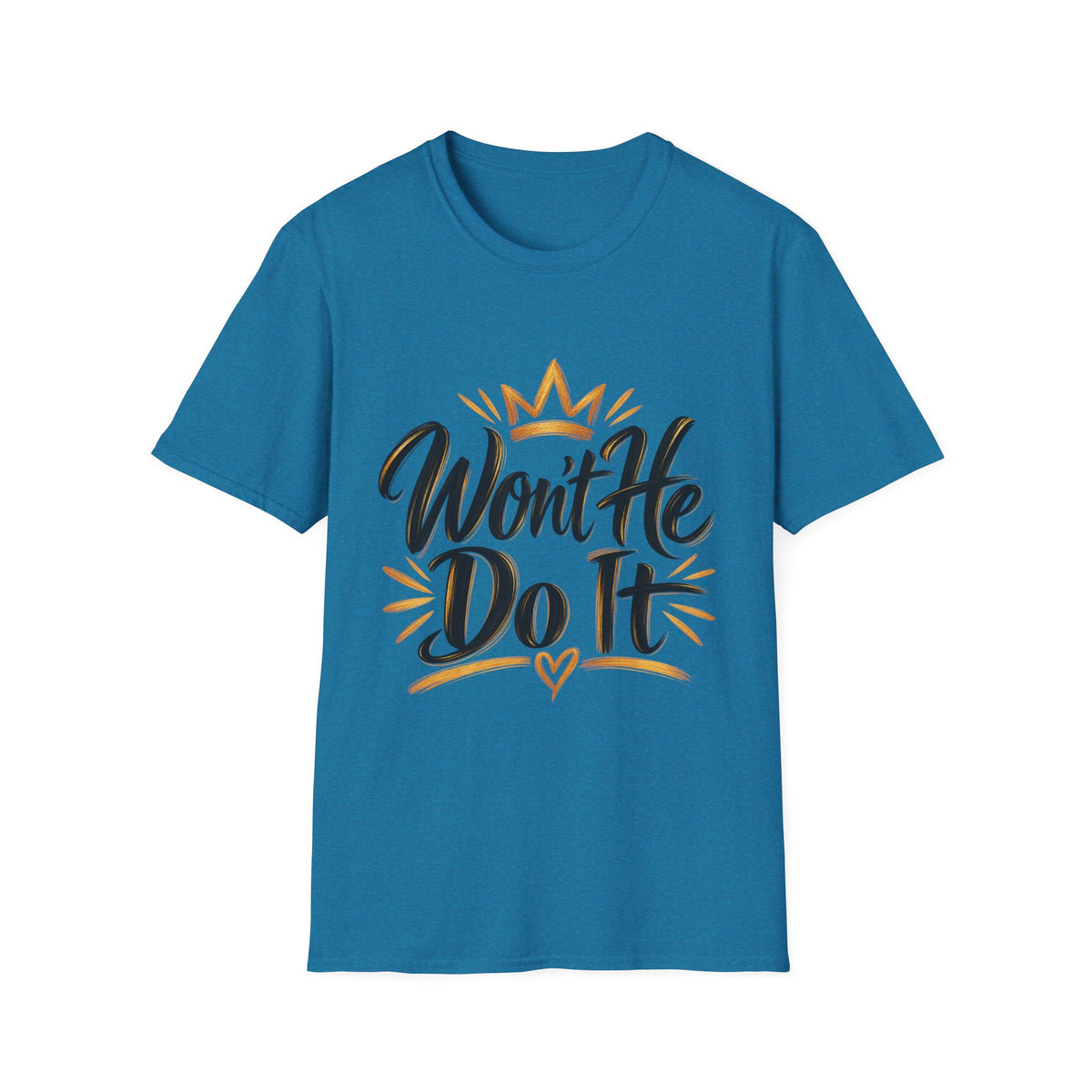 Won't He Do It T-Shirt