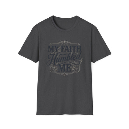 My Faith Humbled Me T-Shirt