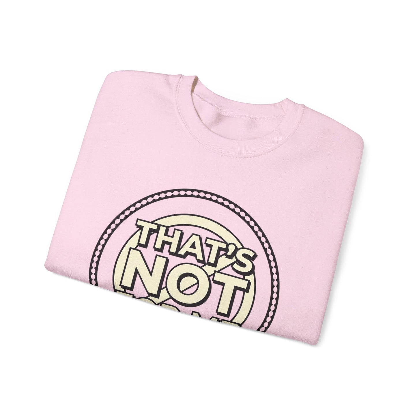 Crewneck Sweatshirt — "That's Not For Me" Retro Typography Graphic