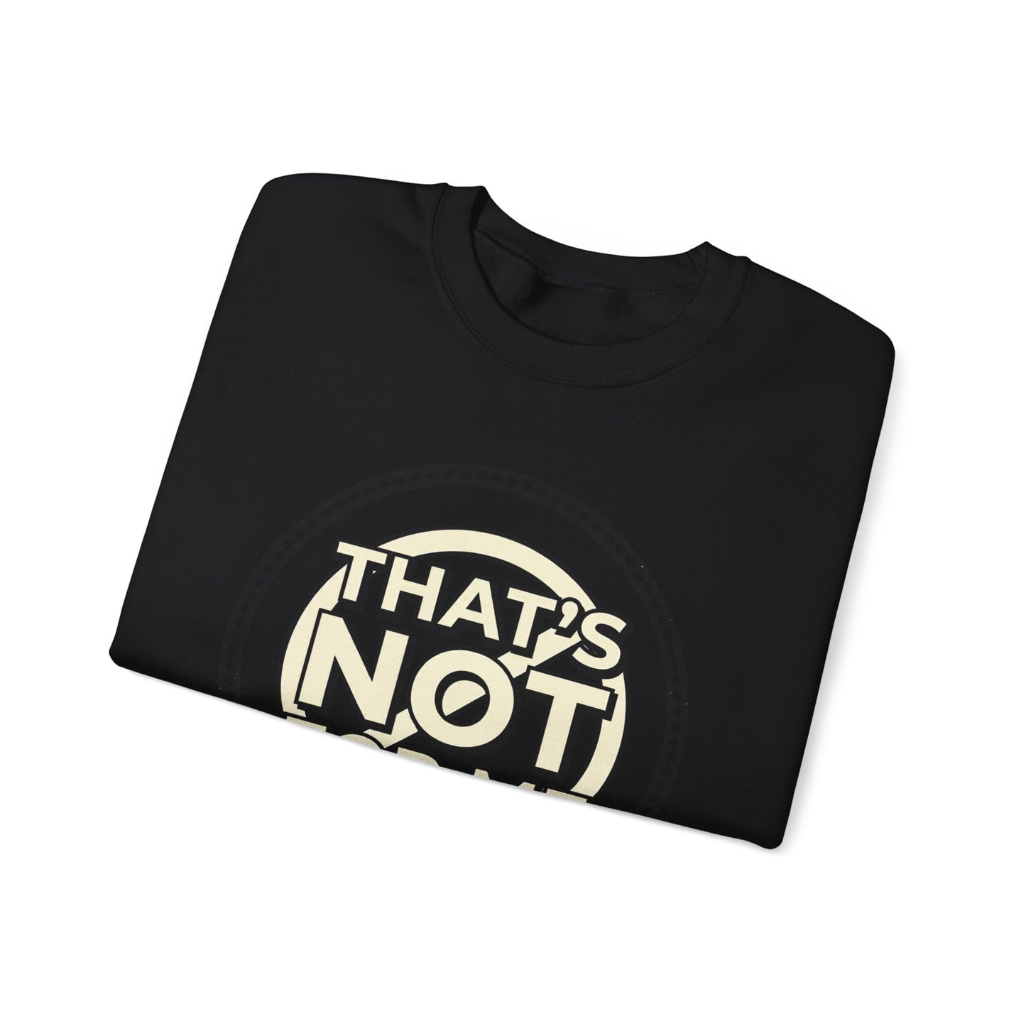 Crewneck Sweatshirt — "That's Not For Me" Retro Typography Graphic
