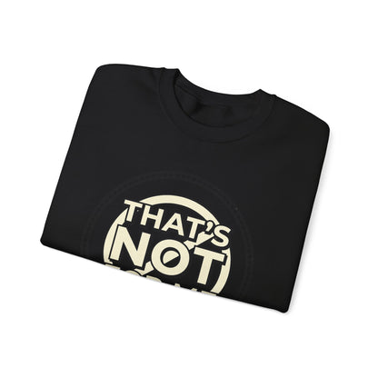 Crewneck Sweatshirt — "That's Not For Me" Retro Typography Graphic