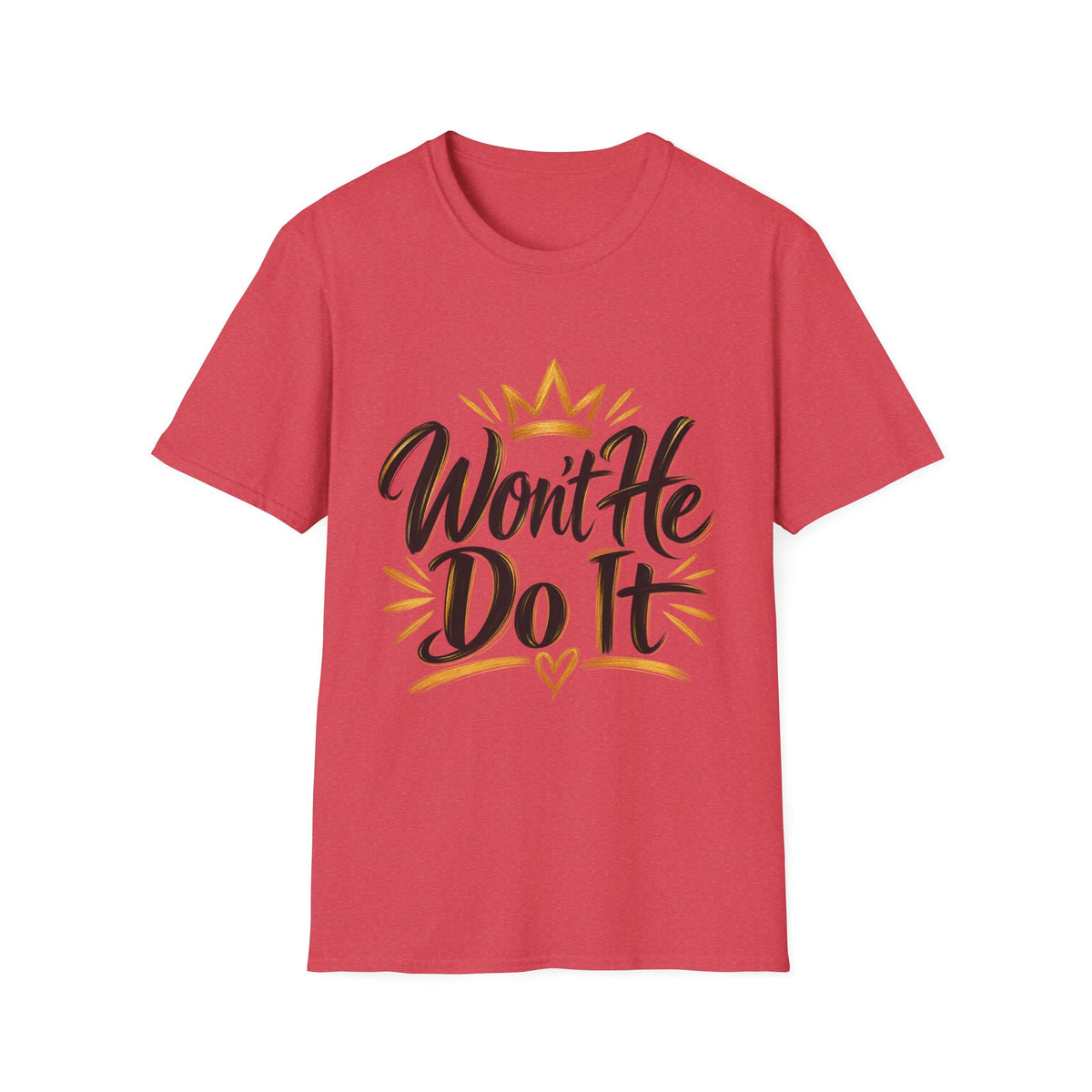 Won't He Do It T-Shirt