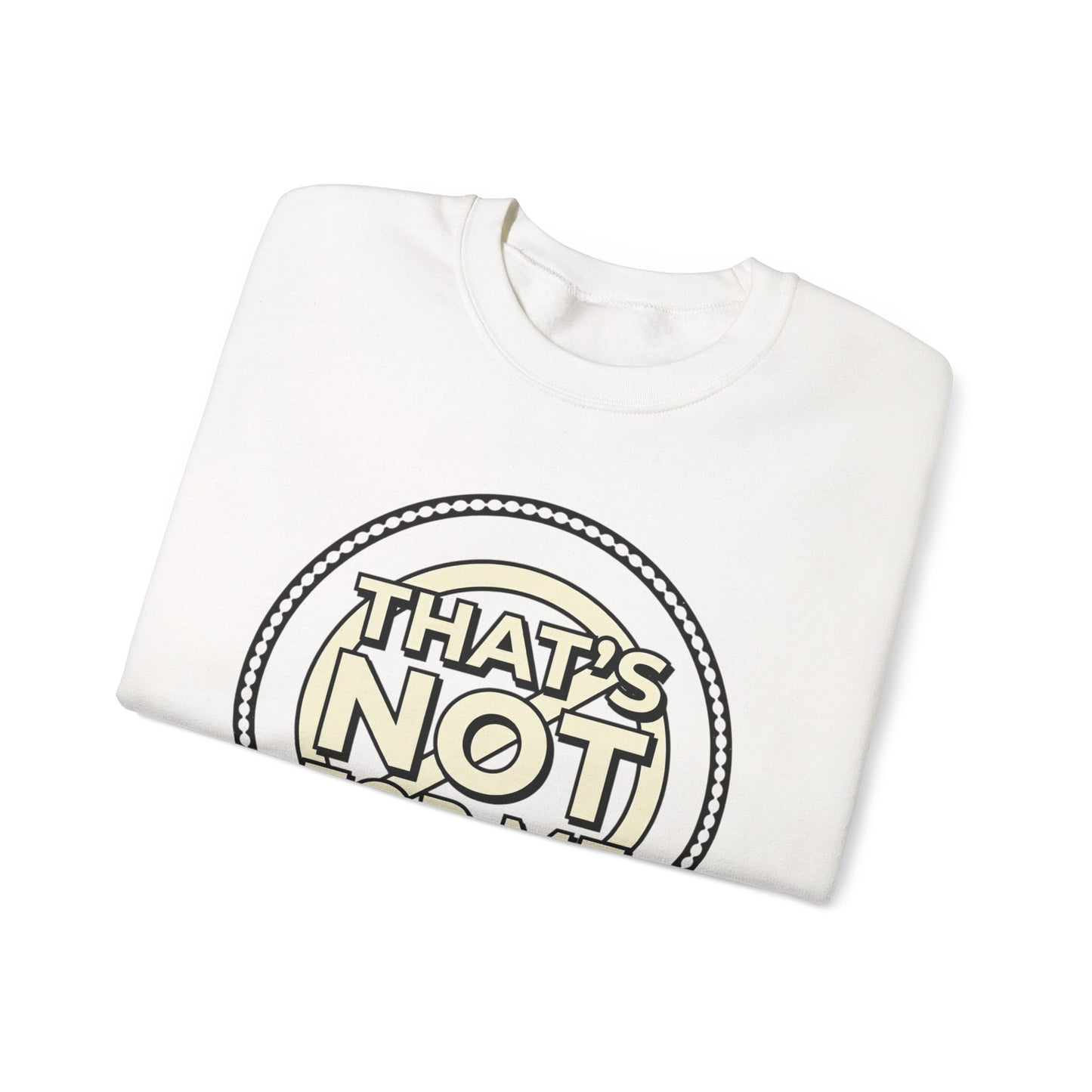 Crewneck Sweatshirt — "That's Not For Me" Retro Typography Graphic